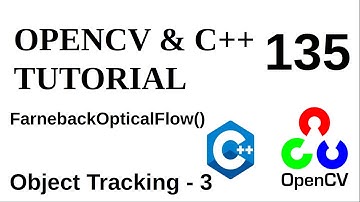OPENCV & C++ TUTORIALS - 135 | Object Tracking - 3 | FarnebackOpticalFlow()