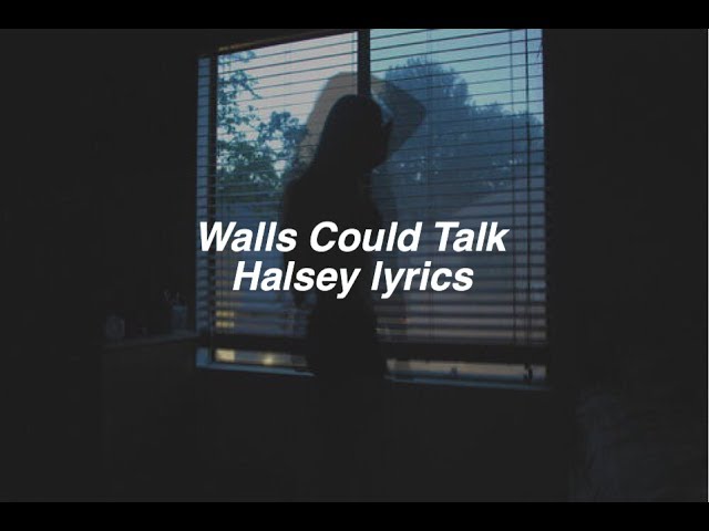 Walls Could Talk || Halsey Lyrics class=