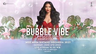 BUBBLE VIBE SPORTSWEAR COMPETITION MISS MEGA BINTANG INDONESIA 2023