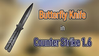 Butterfly Knife Skin with Custom Draw Animation in Counter Strike 1.6