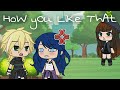 •How You Like That Meme•||Miraculous Ladybug||《Lexy's Channel 》