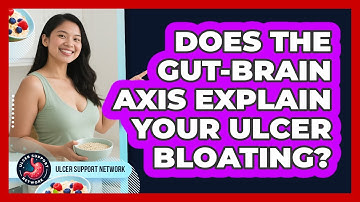 Does The Gut-brain Axis Explain Your Ulcer Bloating? - Ulcer Support Network