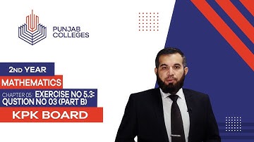 Ex.5.4: Q 2PGC Lectures-Inter Part 2-KPK Board-Mathematics-Chapter 5 Exercise 5.4: Question No 03(B)