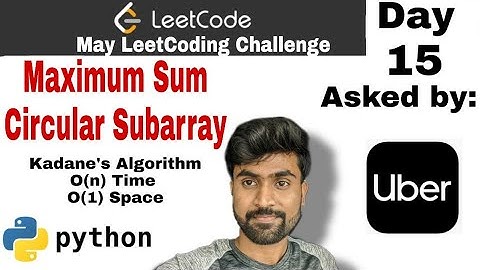 Maximum sum circular subarray - Uber interview question | kadane