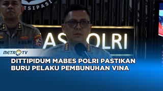 Dittipidum Mabes Polri Pastikan Buru Pelaku Pembunuhan Vina