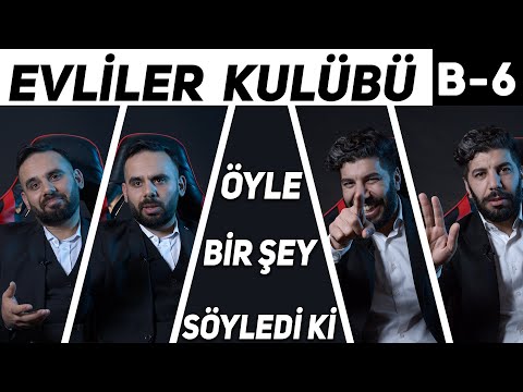 Kadınlara Asla Söylenmemesi Gereken Cümleler! | Evliler Kulübü B6