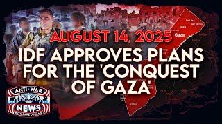 IDF Approves Plans for the &#39;Conquest of Gaza,&#39; Germany To Buy US Weapons for Ukraine, and More