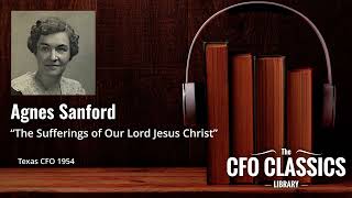 "The Sufferings of Our Lord Jesus Christ" by Agnes Sanford - Texas CFO 1954
