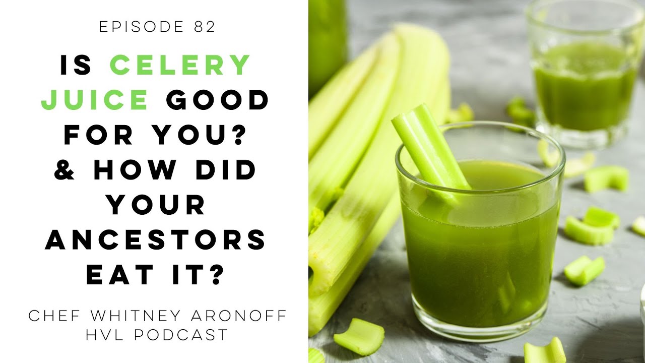 Is CELERY JUICE good for you? Did your ancestors consume celery this