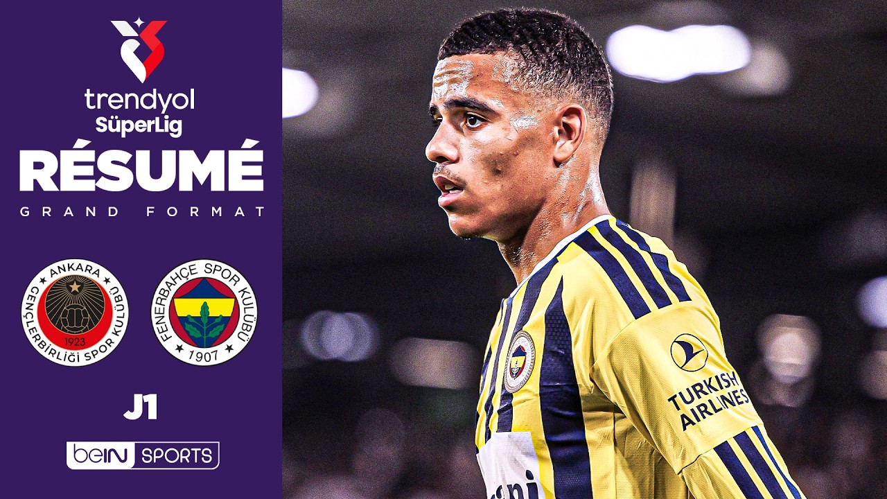 Résumé : GREENWOOD, KANTÉ et l’armada de Fenerbahçe vaincus par Gençlerbirliği avant l’OL !