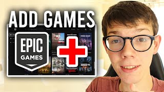 How To Add Already Installed Game To Epic Games  Full Guide