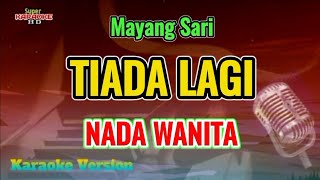 Tiada Lagi - Mayang Sari ( KARAOKE ) NADA WANITA / CEWEK