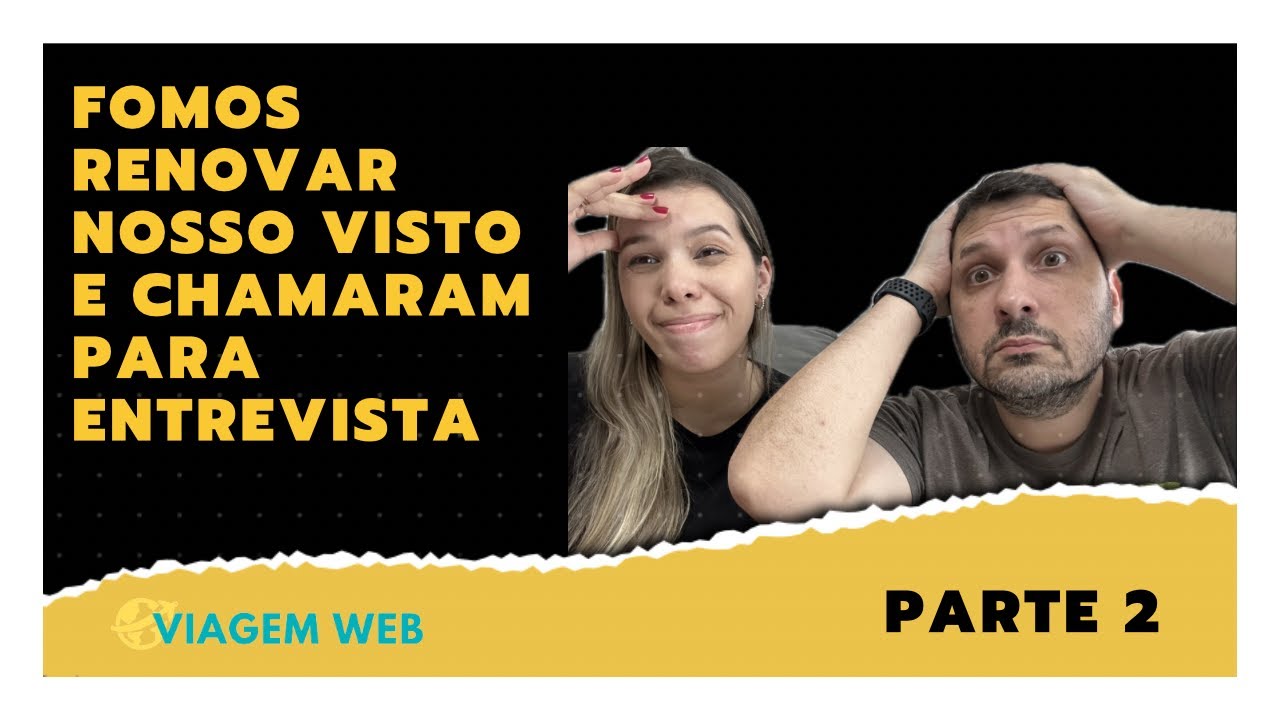 FUI RENOVAR MEU VISTO E FUI CHAMADO PARA ENTREVISTA | PORQUE ACONTECEU? O QUE FAZER?
