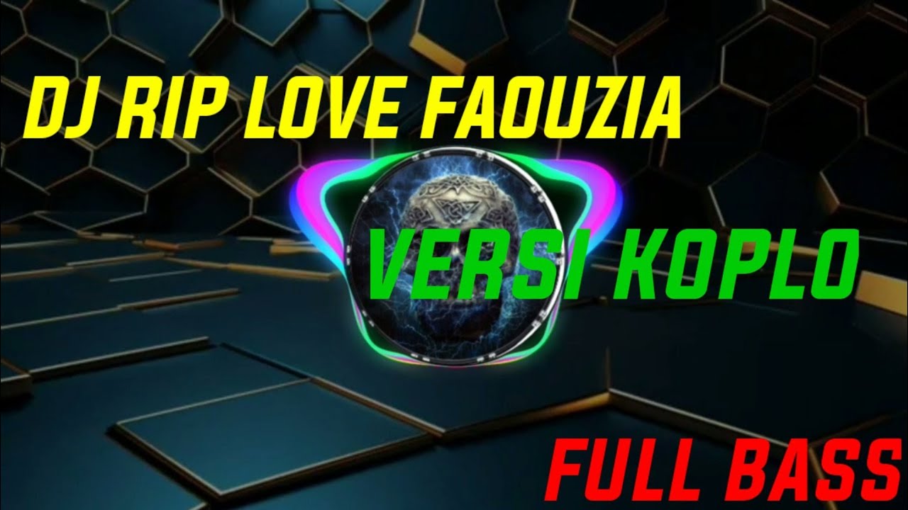 Dj RIP LOVE FAOUZIA VERSI KOPLO FULL BASS - YouTube