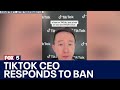 Tiktok ceo responds to ban  fox 5 news