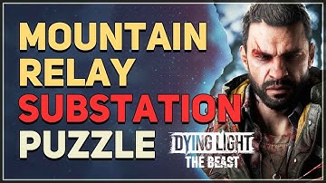 Mountain Relay Substation Puzzle Dying Light The Beast