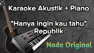 Video thumbnail of "Hanya Ingin Kau Tahu || Republik || karaoke Akustik nada original."