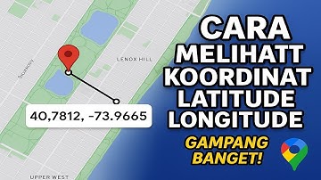 Cara Melihat Koordinat Latitude Longitude Google Maps! Gampang Banget!