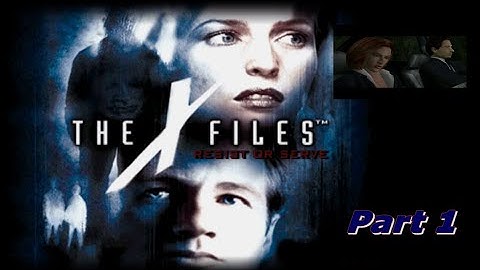 The X Files: Resist or Serve / Part 1 ( Playstation 2 )