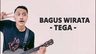 BAGUS WIRATA - TEGA ( LIRIK LAGU )