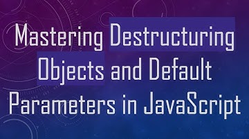Mastering Destructuring Objects and Default Parameters in JavaScript