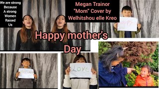 Mom cover by Welhitshou elle Kreo| Megan Trainor|