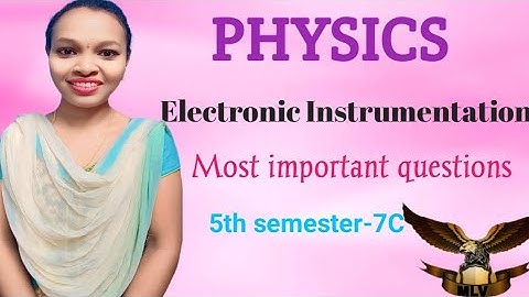 PHYSICS/ELECTRONIC INSTRUMENTATION/most important questions/5th sem/7C