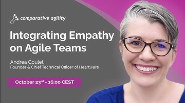 Comparative Agility Meetup: Integrating Empathy on Agile Teams with Andrea Goulet