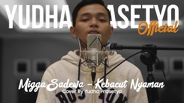 MIGGA SADEWA - KEBACUT NYAMAN (COVER BY YUDHA PRASETYO)