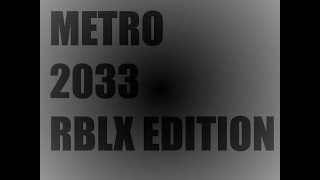 Developer log 1-Metro 2033-Roblox