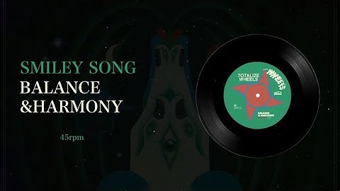 【Totalize Wheels】Smiley Song - Balance & Harmony