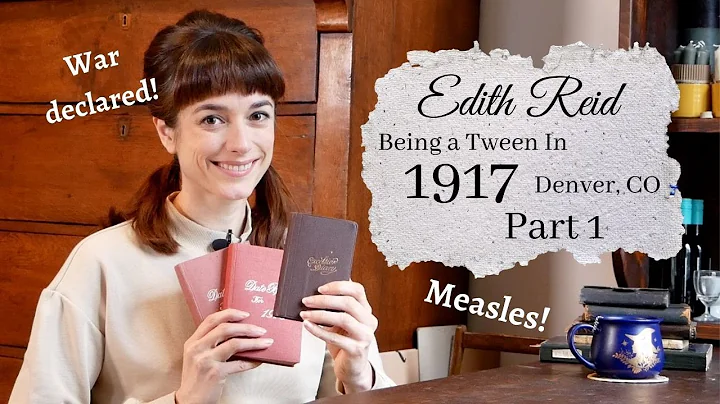 Edith Reid - The Diary of a Teenager in 1917 Denve...