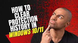 how to clear windows defender protection history in windows 11