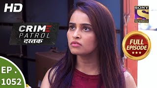 Crime Patrol Dastak - Ep 1052 - Full Episode - 30th May, 2019