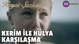 Hayat Şarkısı - Kerim ile Hülya Karşılaşma