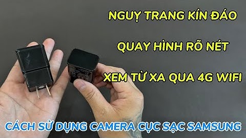 Cách sử dụng camera cục sạc samsung CHI TIẾT , camera nguỵ trang giá rẻ wifi full4k xem từ xa rõ nét