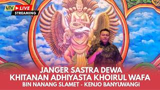 LIVE JANGER SASTRA DEWA KHITANAN ADHIYASTA KHOIRUL WAFA BIN NANANG SLAMET - KENJO BANYUWANGI