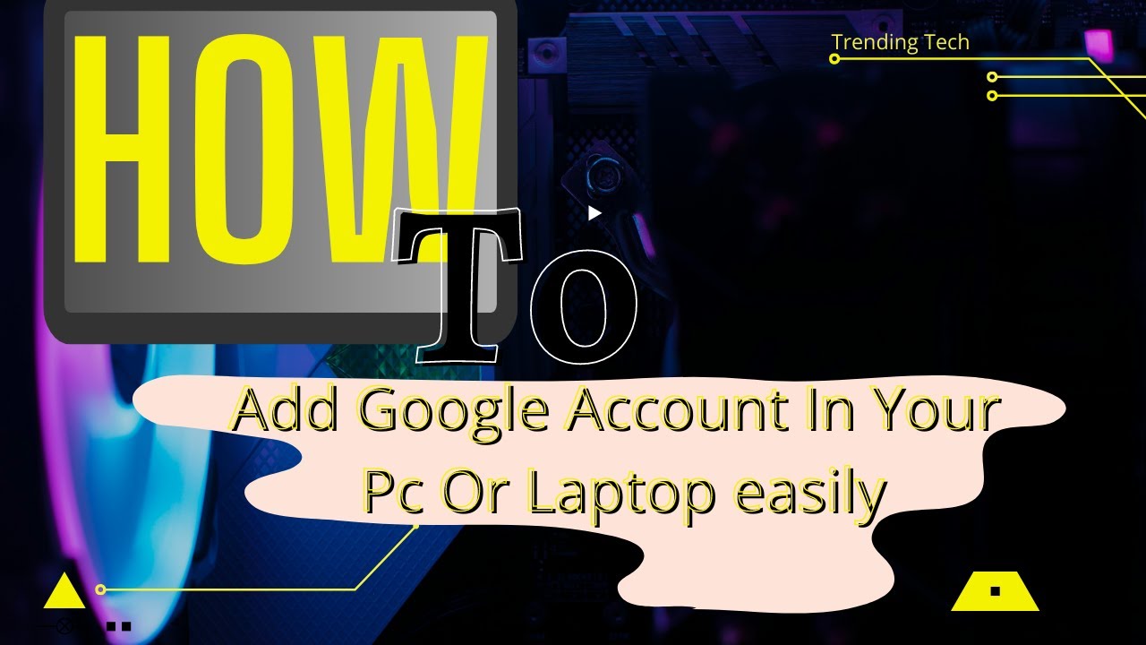 how to add google account in laptop / Pc | TRENDING TECH - YouTube