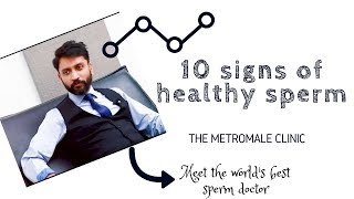 10 signs of healthy sperm | healthy sperm | signs of healthy semen | The Metromale Clinic