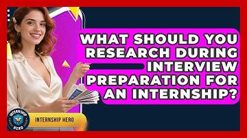 What Should You Research During Interview Preparation for an Internship? | Internship Hero News