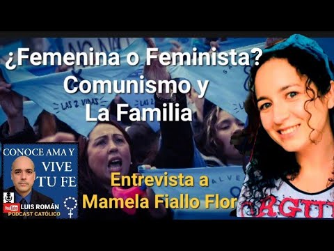 ????‍♂️ FEMENINA Sí FEMINISTA No / Comunismo y La Familia / con Mamela Fiallo  Flor y Luis Roman - YouTube