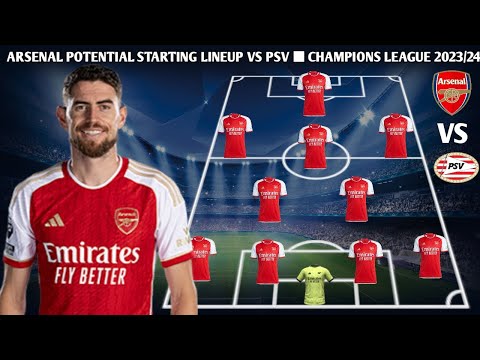 ARSENAL VS PSV EINDHOVEN | Arsenal potential starting lineup UEFA CHAMPIONS LEAGUE | 2023/2024