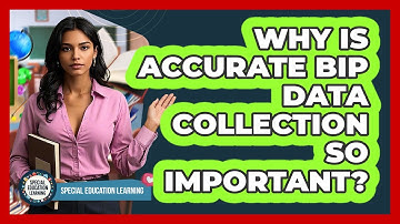 Why Is Accurate BIP Data Collection So Important? - Special Education Learning