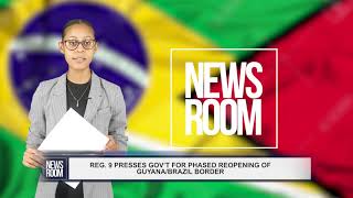 REG  9 PRESSES GOV’T FOR PHASED REOPENING OF GUYANA BRAZIL BORDER