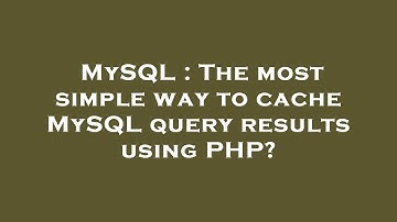 MySQL : The most simple way to cache MySQL query results using PHP?