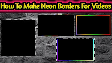 How to make Neon border for video l How to Create Awesome Video Borders in kinemaster