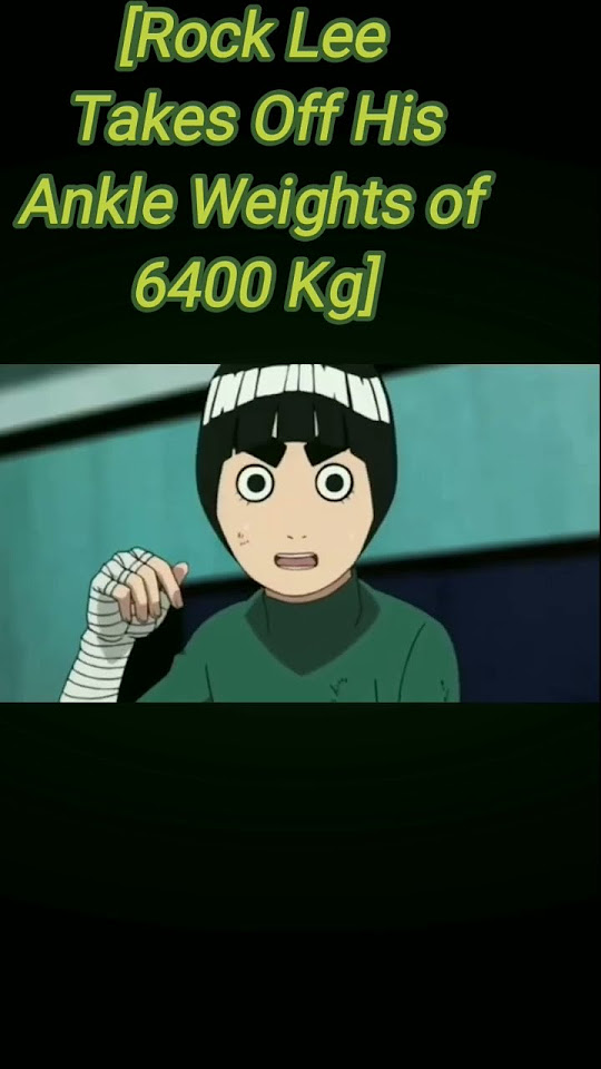 Rock Lee Takes Off His Ankle Weights naruto madara kakashi 