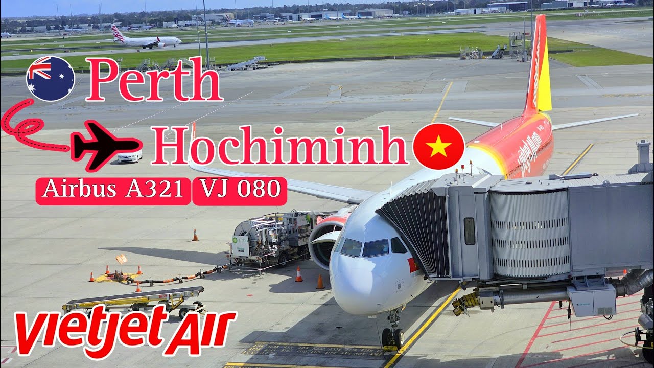 Bay Thẳng Từ Perth về Tp. Hồ Chí Minh với VIETJET AIR | From Perth to ...