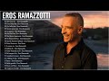 Eros Ramazzotti live - Eros Ramazzotti greatest hits full album 2021 - Eros Ramazzotti best songs