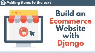 Build an Ecommerce Website with Django // Part 2 - Adding items to a cart